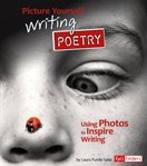 Picture yourself writing poetry. Using Photos to Inspire Writing cover image