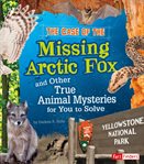The case of the missing arctic fox and other true animal mysteries for you to solve cover image