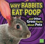 Why rabbits eat poop and other gross facts about pets cover image
