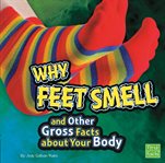 Why feet smell and other gross facts about your body cover image