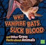Why vampire bats suck blood and other gross facts about animals cover image