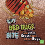 Why bed bugs bite and other gross facts about bugs cover image