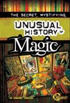 The secret, mystifying, unusual history of magic cover image