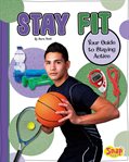 Stay fit : your guide to staying active cover image