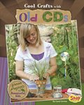 Cool Crafts with Old CDs : Green Projects for Resourceful Kids cover image