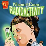 Marie Curie and radioactivity cover image