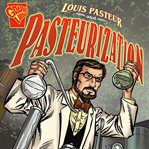 Louis pasteur and pasteurization cover image