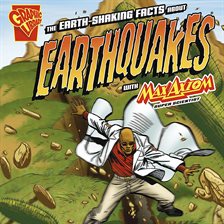 Cover image for The Earth-Shaking Facts about Earthquakes with Max Axiom, Super Scientist