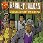 Harriet Tubman and the Underground Railroad cover image