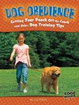 Dog obedience : getting your pooch off the couch and other dog training tips cover image