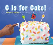 C is for cake! : a birthday alphabet cover image