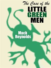 The Case of the Little Green Men cover image