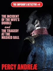 The Incident of the Wife's Double and the Tragedy at the Masked Ball cover image