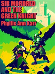 Sir Mordred and the Green Knight cover image