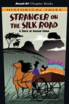 Stranger on the silk road. A Story of Ancient China cover image