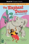 The elephant dancer. A Story of Ancient India cover image