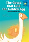 The goose that laid the golden egg. A Retelling of Aesop's Fable cover image