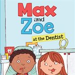 Max and Zoe at the dentist cover image