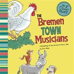 The Bremen town musicians : a retelling of the Grimms' fairy tale cover image