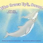 Who grows up in the ocean? : a book about ocean animals and their offspring cover image