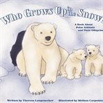 Who grows up in the snow? : a book about snow animals and their offspring cover image