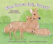 Who grows up in the forest? : a book about forest animals and their offspring cover image