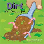Dirt : the scoop on soil cover image