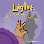 Light : shadows, mirrors, and rainbows cover image