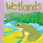 Wetlands. Soggy Habitat cover image