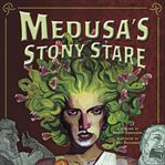 Medusa's stony stare : a retelling cover image