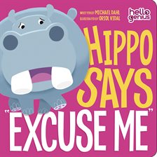 Cover image for Hippo Says "Excuse Me"