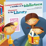Comportamiento y modales en la biblioteca = : Manners in the library cover image