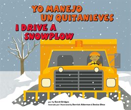 Cover image for Yo manejo un quitanieves/I Drive a Snowplow