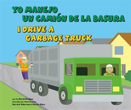 Cover image for Yo manejo un camión de la basura/I Drive a Garbage Truck