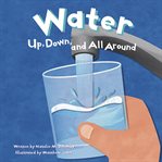 Water. Up, Down, and All Around cover image