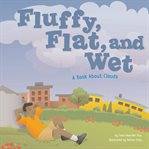 Fluffy, flat, and wet : a book about clouds cover image