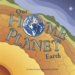 Our home planet : Earth cover image