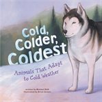 Cold, colder, coldest. Animals That Adapt to Cold Weather cover image