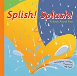 Splish! splash!. A Book About Rain cover image