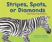 Stripes, spots or diamonds : a book about animal patterns cover image