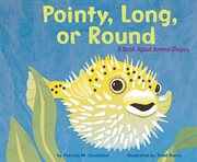 Pointy, long, or round. A Book About Animal Shapes cover image
