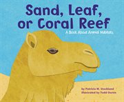 Sand, leaf, or coral reef. A Book About Animal Habitats cover image