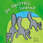 Do squirrels swarm? : a book about animal groups cover image