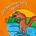 Do salamanders spit?. A Book About How Animals Protect Themselves cover image