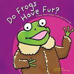 Do frogs have fur? : a book about animal coats and coverings cover image