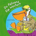 Do pelicans sip nectar? : a book about how animals eat cover image