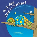 Do turtles sleep in treetops?. A Book About Animal Homes cover image