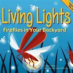 Living lights. Fireflies in Your Backyard cover image