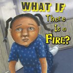 What if there is a fire? cover image