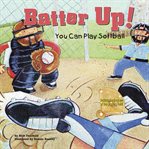 Batter up!. You Can Play Softball cover image